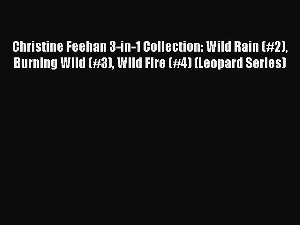 Download Christine Feehan 3-in-1 Collection: Wild Rain (#2) Burning Wild (#3) Wild Fire (#4)