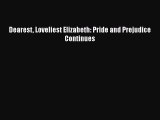 Download Dearest Loveliest Elizabeth: Pride and Prejudice Continues  EBook
