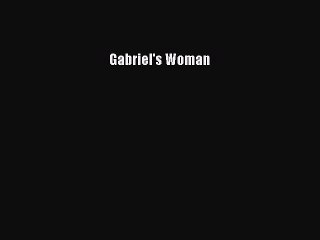 Read Gabriel's Woman Ebook Free