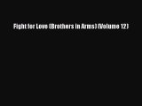 Read Fight for Love (Brothers in Arms) (Volume 12) Ebook Free