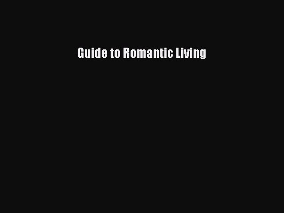 Read Guide to Romantic Living Ebook Free