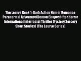 Read The Lourve Book 1: Dark Action Humor Romance Paranormal Adventure(Demon Shapeshifter Horror