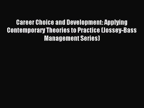 Download Career Choice and Development: Applying Contemporary Theories to Practice (Jossey-Bass