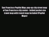 Read San Francisco PopOut Map: pop-up city street map of San Francisco city center - folded