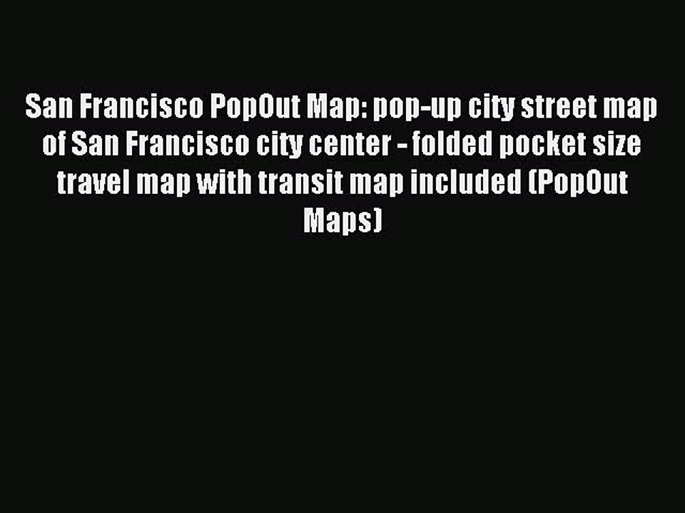 Read San Francisco PopOut Map: pop-up city street map of San Francisco city center - folded