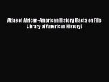 Read Atlas of African-American History (Facts on File Library of American History) Ebook Free