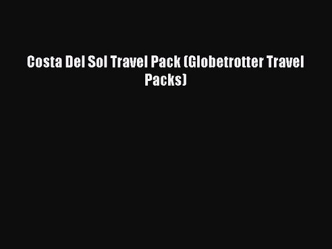 Read Costa Del Sol Travel Pack (Globetrotter Travel Packs) Ebook Free