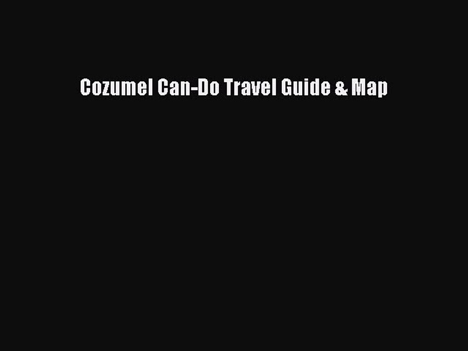 Download Cozumel Can-Do Travel Guide & Map Ebook Free