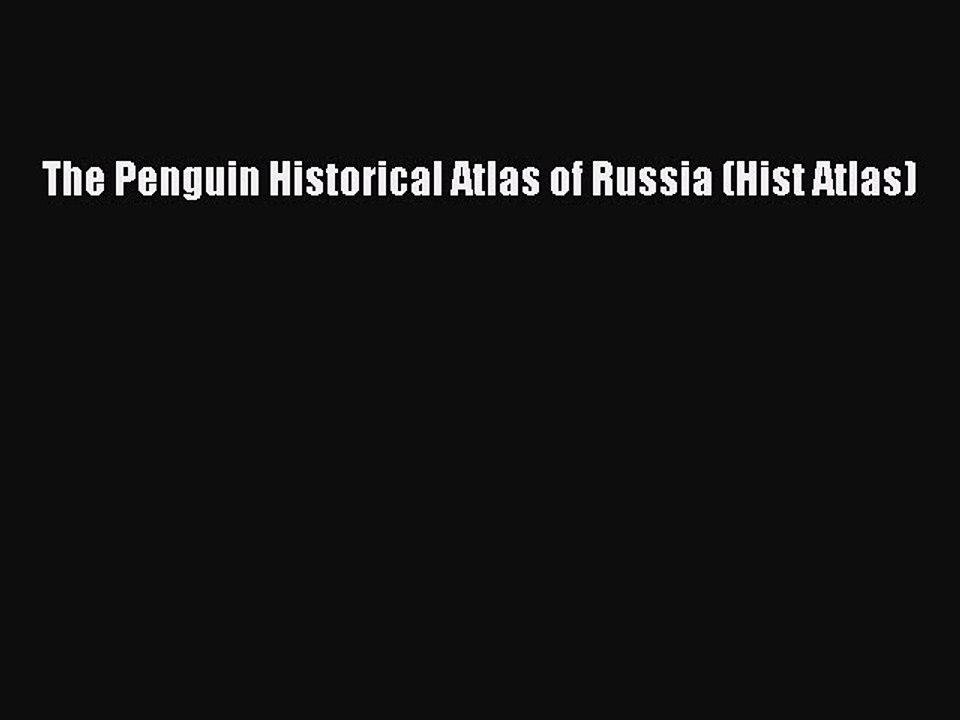 Download The Penguin Historical Atlas of Russia (Hist Atlas) PDF Free