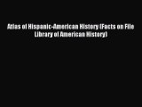 Download Atlas of Hispanic-American History (Facts on File Library of American History) PDF