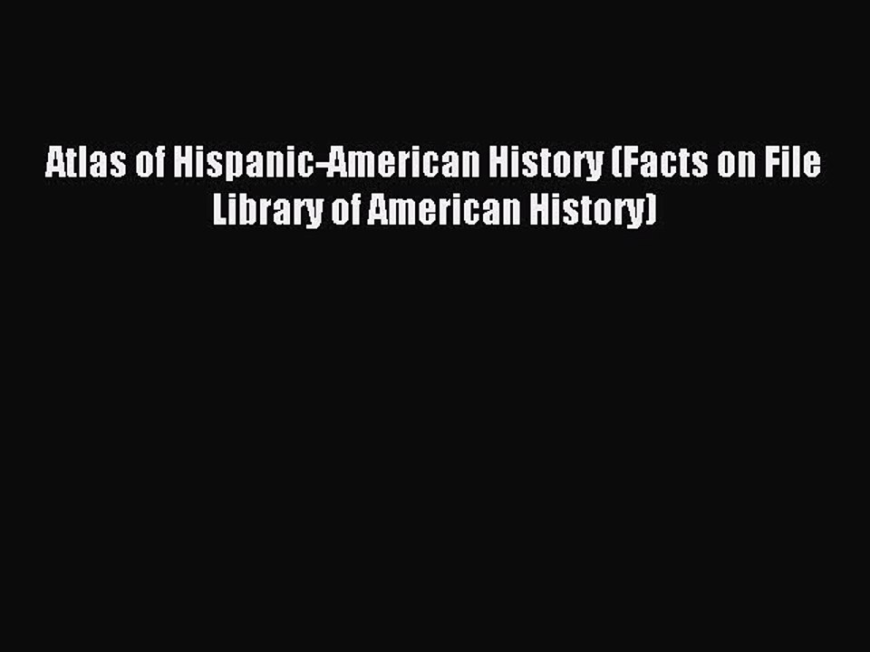 Download Atlas of Hispanic-American History (Facts on File Library of American History) PDF