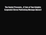 Read The Sextet Presents... A Tale of Two Knights [Legends] (Siren Publishing Menage Amour)