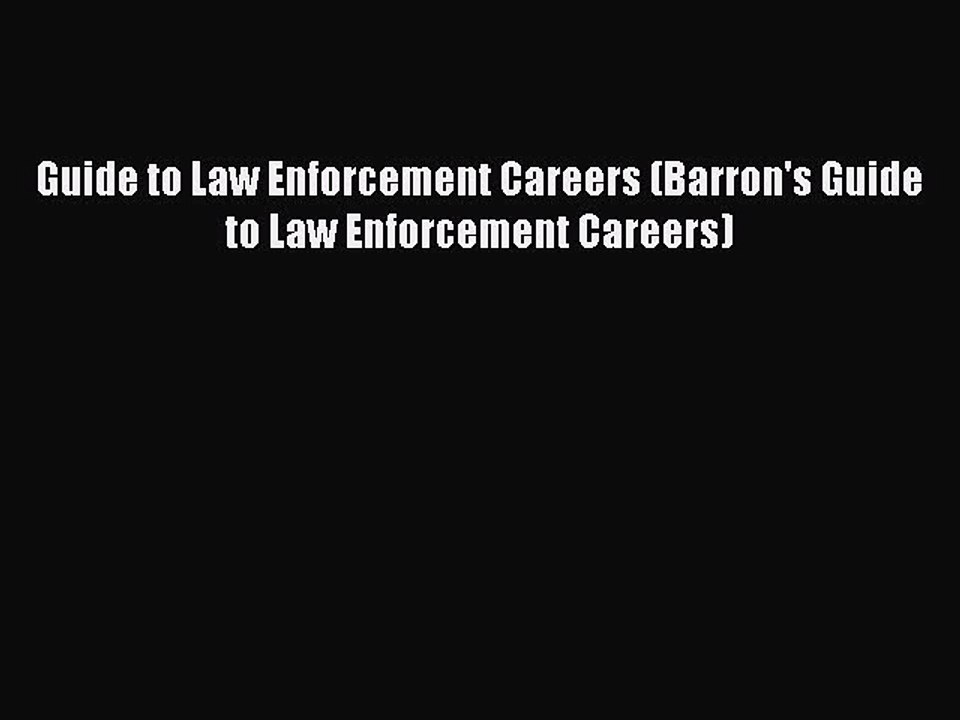 Read Guide to Law Enforcement Careers (Barron's Guide to Law Enforcement Careers) Ebook Free