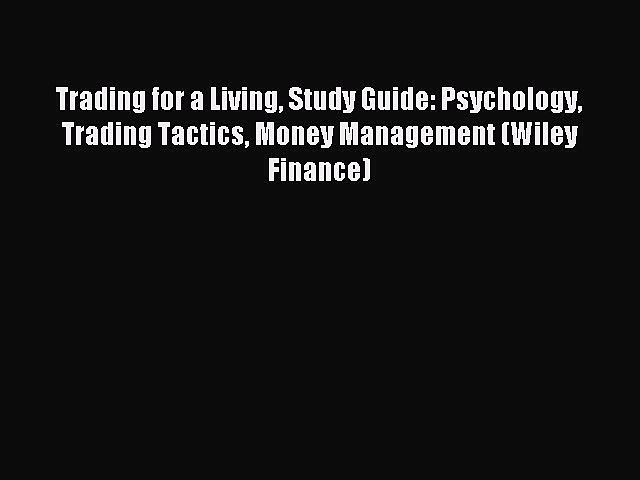 Read Trading for a Living Study Guide: Psychology Trading Tactics Money Management (Wiley Finance)