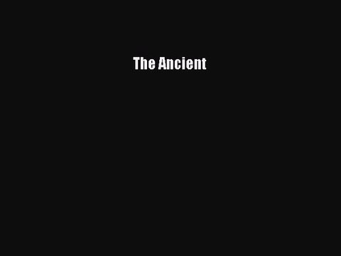 Read The Ancient Ebook Free