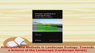 Download  Principles and Methods in Landscape Ecology Towards a Science of the Landscape Landscape Download Full Ebook