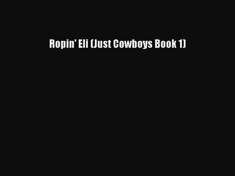 Read Ropin' Eli (Just Cowboys Book 1) Ebook Free