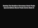Read Hunting The Headless Horseman: Rosie Peaks Special Edition (Rosie Peaks Series Book 3)