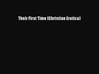 Download Their First Time (Christian Erotica) PDF Free