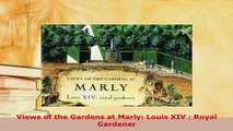 Download  Views of the Gardens at Marly Louis XIV  Royal Gardener PDF Full Ebook