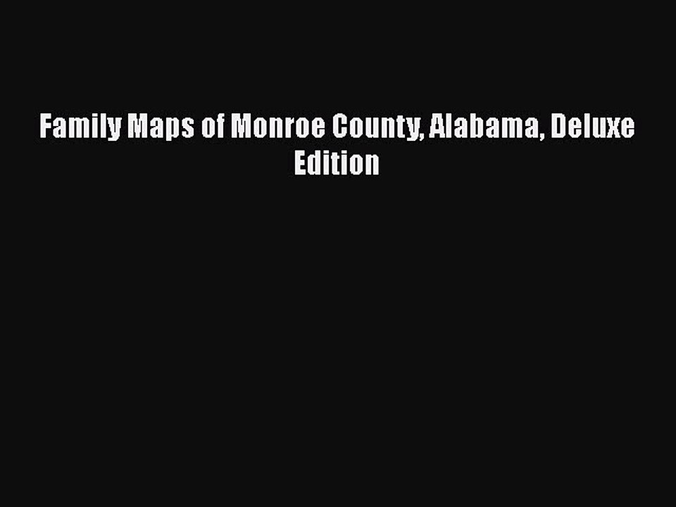 [PDF] Family Maps of Monroe County Alabama Deluxe Edition [Download] Online