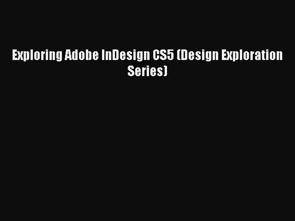 Download Exploring Adobe InDesign CS5 (Design Exploration Series) PDF Online