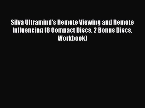 Read Silva Ultramind's Remote Viewing and Remote Influencing (8 Compact Discs 2 Bonus Discs
