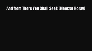 Download And from There You Shall Seek (Meotzar Horav) PDF Online