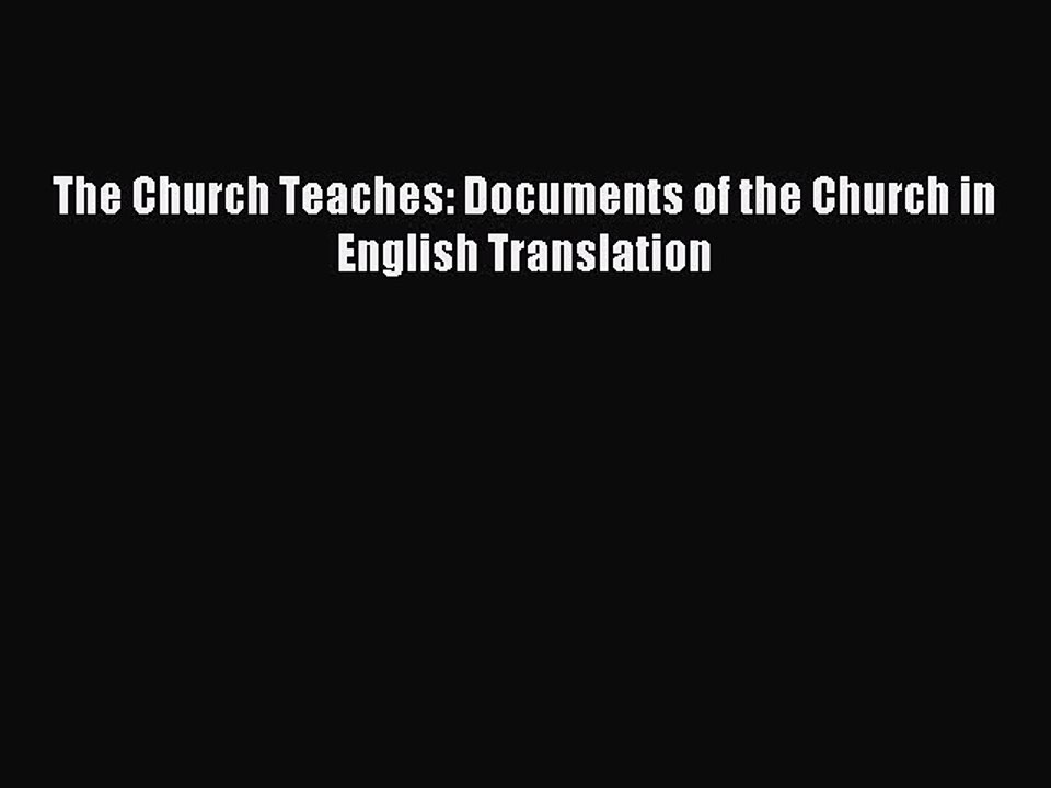 Read The Church Teaches: Documents of the Church in English Translation Ebook Free