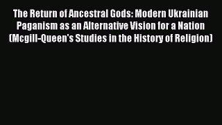 Read The Return of Ancestral Gods: Modern Ukrainian Paganism as an Alternative Vision for a