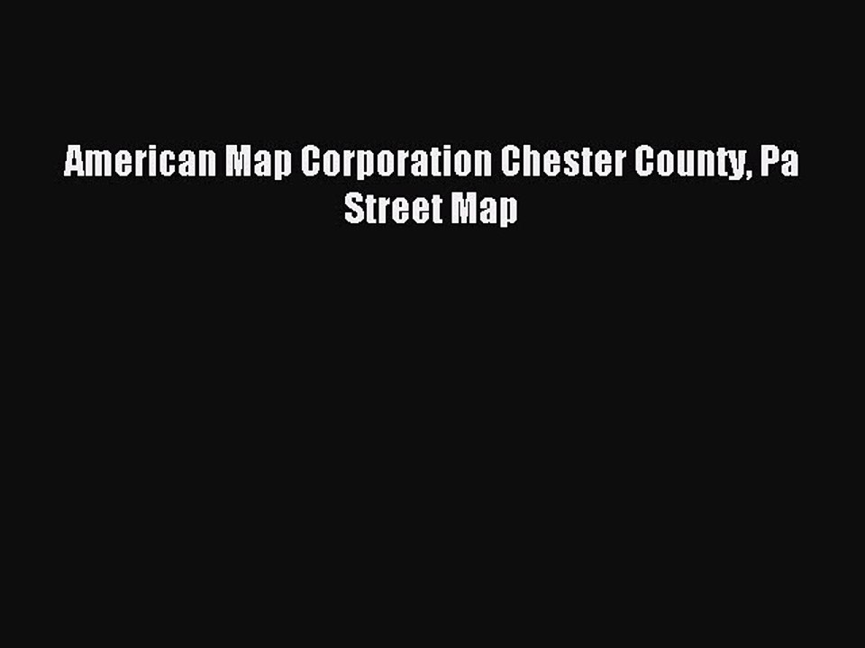 Read American Map Corporation Chester County Pa Street Map Ebook Free