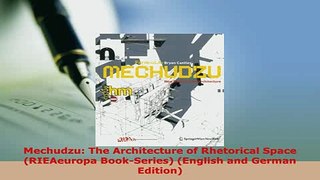 Download  Mechudzu The Architecture of Rhetorical Space RIEAeuropa BookSeries English and PDF Full Ebook