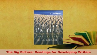 Download  The Big Picture Readings for Developing Writers Read Online