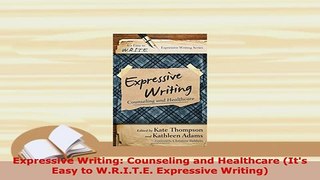 PDF  Expressive Writing Counseling and Healthcare Its Easy to WRITE Expressive Writing PDF Book Free