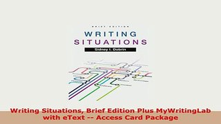 PDF  Writing Situations Brief Edition Plus MyWritingLab with eText  Access Card Package Read Full Ebook