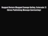 Read Rugged Return [Rugged Savage Valley Colorado 2] (Siren Publishing Menage Everlasting)