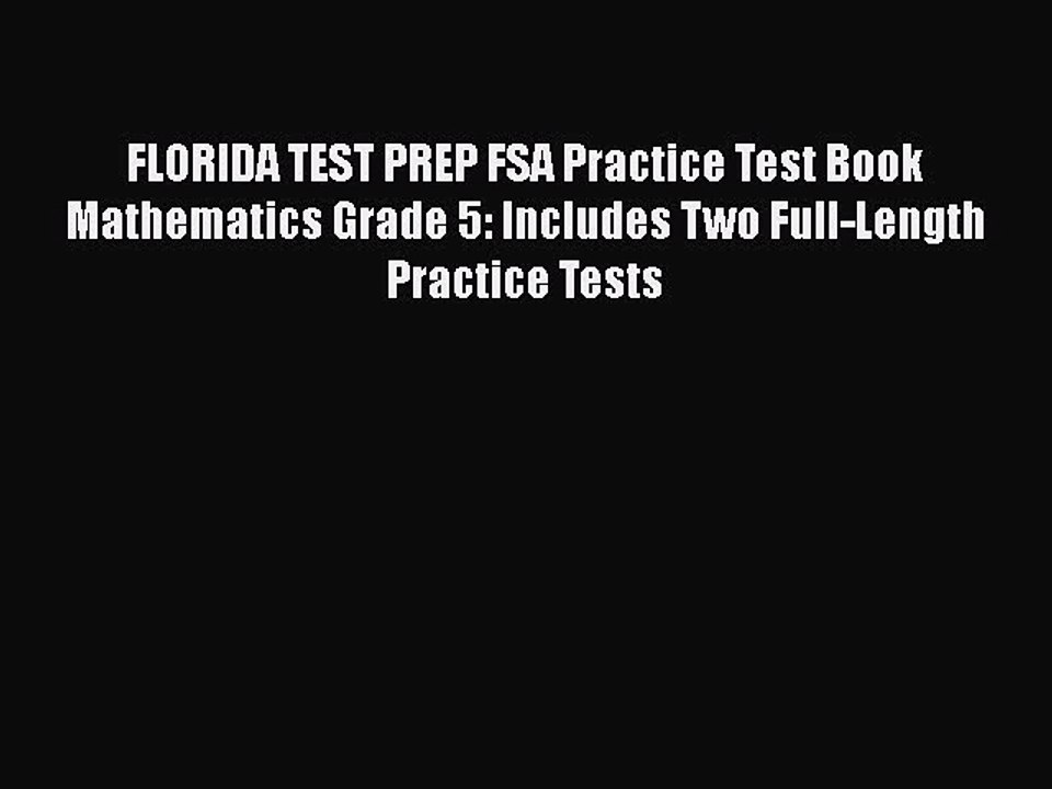Download FLORIDA TEST PREP FSA Practice Test Book Mathematics Grade 5: Includes Two Full-Length