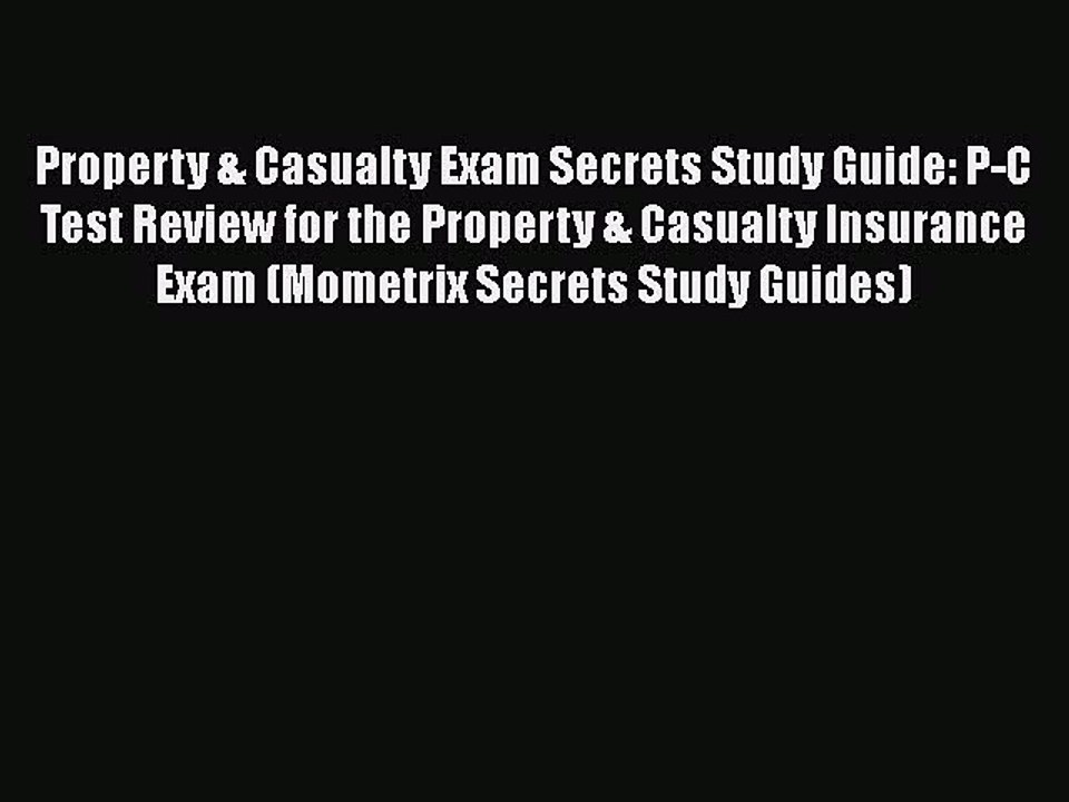 Download Property & Casualty Exam Secrets Study Guide: P-C Test Review for the Property & Casualty