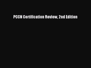 Download PCCN Certification Review 2nd Edition Free Books