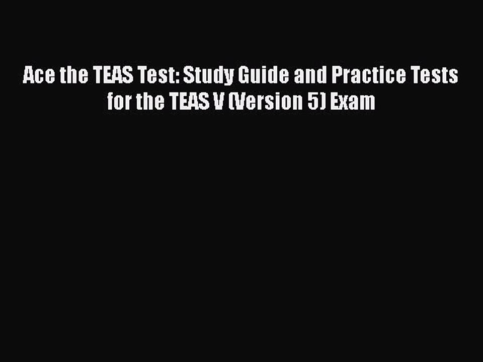 Download Ace the TEAS Test: Study Guide and Practice Tests for the TEAS V (Version 5) Exam