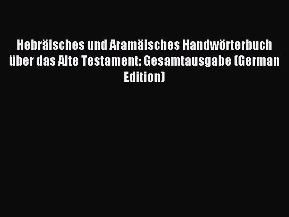 Read Hebräisches und Aramäisches Handwörterbuch über das Alte Testament: Gesamtausgabe (German