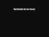 Download Bartolomé de las Casas Ebook Free