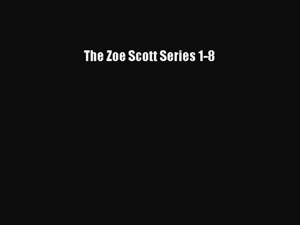 Read The Zoe Scott Series 1-8 Ebook Free