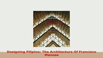 Download  Designing Filipino The Architecture Of Francisco Manosa Download Full Ebook