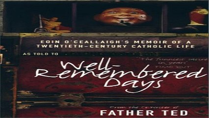 Download Well Remembered Days  Eoin O Ceallaigh s Memoir of a Twentieth Century Catholic Life
