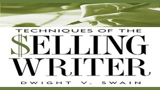 Download Techniques of the Selling Writer