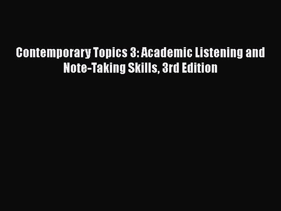 PDF Contemporary Topics 3: Academic Listening and Note-Taking Skills 3rd Edition Free Books