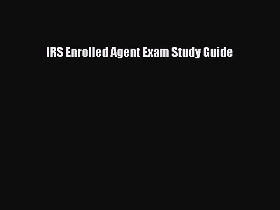 Read IRS Enrolled Agent Exam Study Guide Ebook Free