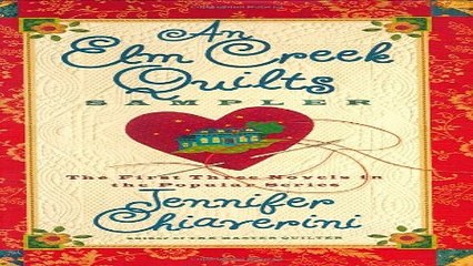 Read An Elm Creek Quilts Sampler  The First Three Novels in the Popular Series  The Elm Creek