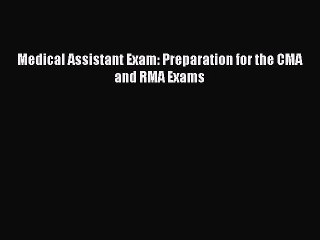 Download Medical Assistant Exam: Preparation for the CMA and RMA Exams  EBook